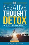 The Negative Thought Detox: 30 Days To Positivity