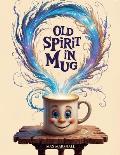 Old Spirit in Mug