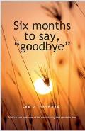 Six months to say goodbye