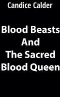 Blood Beasts and the Sacred Blood Queen