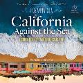 California Against the Sea: Visions for Our Vanishing Coastline