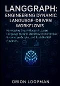 LangGraph: Engineering Dynamic Language-Driven Workflows: Harnessing ...
