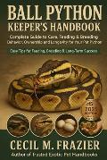 Ball Python Keeper's Handbook: Complete Guide to Care, Feeding ...
