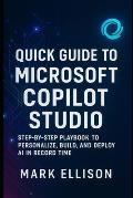 Quick Guide to Microsoft Copilot Studio: The Step-by-Step Playbook to ...