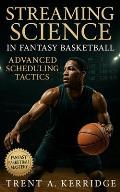 Streaming Science in Fantasy Basketball: Advanced Scheduling Tactics ...