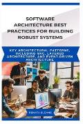 Software Architecture Best Practices for Building Robust Systems: Key ...