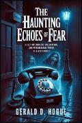 The Haunting Echoes of Fear: A Deep Dive into the Supernatural and ...