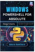 Windows PowerShell for Absolute Beginners: Automate Windows tasks and ...