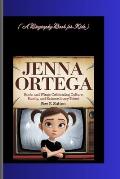 Jenna Ortega: Roots and Wings - Celebrating Culture, Family, and Extraordinary Talent (A Biography Book for Kids)
