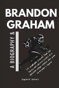 Brandon Graham: A Biography & Life applicable Lessons from the legacy and success secrets of a talented college athlete who grew to become a legend