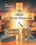 The Shield of Devine Protection  Psalm 91 One Minute Inspirations