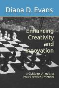 Enhancing Creativity and Innovation: A Guide to Unlocking Your Creative Potential