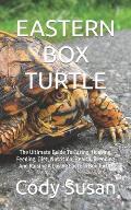 Eastern Box Turtle: The Ultimate Guide To Caring, Housing, Feeding, Diet, Nutrition, Health, Breeding And Raising A Loving Eastern Box Tur
