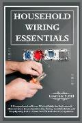 Household Wiring Essentials: A Comprehensive House Wiring Guide for Beginners & Homeowners. Learn Installation, Safety, Troubleshooting & Step-by-s