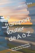 Le transport routier de A ? Z: Naviguer les Routes de l'Industrie du Transport