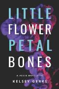 Little Flower Petal Bones: A Verse Novelette