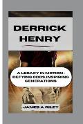 Derrick Henry: A Legacy in Motion - Defying Odds, Inspiring Generations