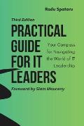 Practical Guide for IT Leaders: Your Compass for Navigating the World of IT Leadership