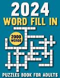 2024 Word Fill In Puzzles Book For Adults: Engage your brain with challenging puzzles to challenge the mind