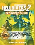 Helldivers Beginner's Game Guide: Understanding everything you need to know for a better game navigation, Tips, Tricks, and Strategies for Every Playe