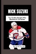 Nick Suzuki: The Golden Knight Who Became A Canadien