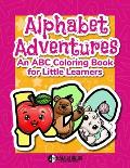 Alphabet Adventures: An ABC Coloring Book for Little Learners: Fun Alphabet Learning and Activities - Discover Letters, Words, and Creative