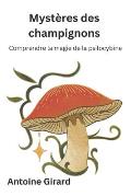 Myst?res des champignons: Comprendre la magie de la psilocybine