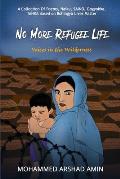 No More Refugee Life: voices in the wilderness