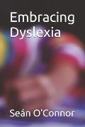 Embracing Dyslexia: Building Strengths, Overcoming Challenges