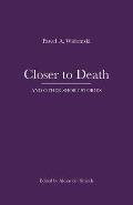 Closer to Death And Other Short Stories