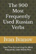 The 900 Most Frequently Used Russian Verbs: Save Time by Learning the Most Frequently Used Words First