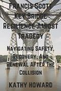 Francis Scott Key Bridge Resilience Amidst Tragedy: Navigating Safety, Recovery, And Renewal After The Collision