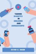 How to Tame Diabetes in Children and Adolescents