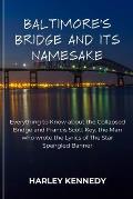 Baltimore's Bridge and Its Namesake: Everything to Know about the Collapsed Bridge and Francis Scott Key, the Man who wrote the Lyrics of The Star Spa