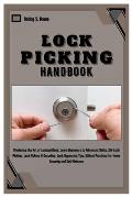 Lock Picking Handbook: Master the Art of Locksmithing: Learn Beginner to Advanced Skills, DIY Lock Picking, Lock Raking & Decoding, Lock Bypa
