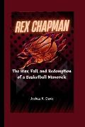 Rex Chapman: The Rise, Fall, and Redemption of a Basketball Maverick