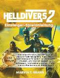 Helldivers 2 Einsteiger-Spielanleitung: Verstehen Sie alles, was Sie f?r eine bessere Spielnavigation, Tipps, Tricks und Strategien f?r jeden Spieler