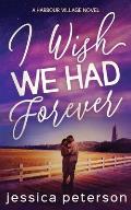 I Wish We Had Forever