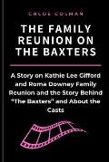 The Family Reunion on the Baxters: A Story on Kathie Lee Gifford and Roma Downey Family Reunion and the Story Behind The Baxters and About the Casts