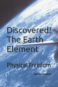 Discovered! The Earth Element: Physical Freedom