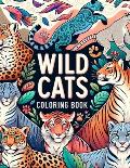 Wild Cats Coloring Book: Immerse Yourself in the Rich Ecosystem of Wild Cats, From the Stealthy Leopards to the Mighty Lions, Each Page Unveili