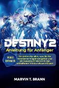 Destiny2-Anleitung f?r Anf?nger: Verstehen Sie alles, was Sie f?r eine bessere Spielnavigation und ein besseres Erlebnis mit den enthaltenen Videos wi