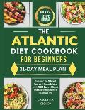 The Atlantic Diet Cookbook for Beginners: Discover the Vibrant Tastes of Seaside Life with 2500 Days of Quick and easy Recipes for a Healthier life