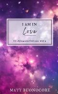 I Am In Love: Spiritual Awakening Affirmations to Uplift the Soul