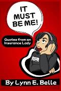 It Must Be Me: Quotes from an Insurance Lady