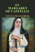 St. Margaret of Castello Novena Prayer: A Novena of Miracles and Devotion: Patroness of the Downtrodden, Crippled and the Poor