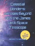 Celestial Wonders: Glimpses Beyond with James Webb: Galactic Spectacles from the Final Frontier