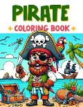 Pirate coloring book: Hoist the Jolly Roger, Explore Pirate Ships, and Seek Out Secret Islands in This Exciting Pirate Coloring Adventure