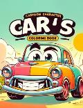 Cartoon Character Cars coloring book: Join Your Favorite Cartoon Characters on a Vibrant Coloring Journey Through a World of Colorful Cars and Fun!