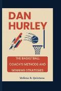 Dan Hurley: The Basketball Coach's Methods And Winning Strategies